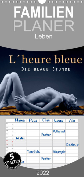 Familienplaner L´heure bleu – Die blaue Stunde (Wandkalender 2022 , 21 cm x 45 cm, hoch) von Hähnel,  Christoph