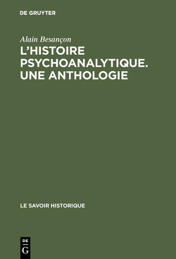 L’Histoire psychoanalytique. Une Anthologie von Besançon,  Alain