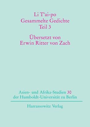 Li T’ai-po – Gesammelte Gedichte von Bieg,  Lutz, Hoffmann,  Alfred, Ritter von Zach,  Erwin, Walravens,  Hartmut