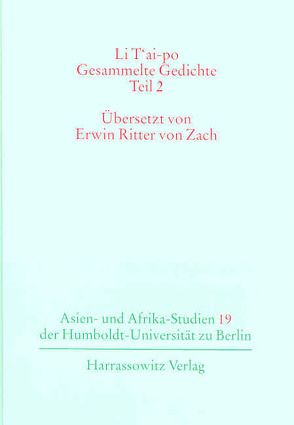 Li T’ai-po – Gesammelte Gedichte / Li T’ai-po – Gesammelte Gedichte von Bieg,  Lutz, Ritter von Zach,  Erwin, Walravens,  Hartmut