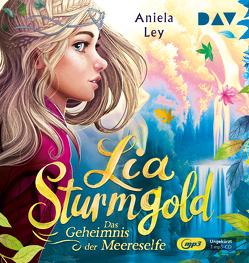 Lia Sturmgold – Teil 2: Das Geheimnis der Meereselfe von Fischer,  Janina, Greitzke,  Yvonne, Ley,  Aniela, Meinzold,  Max