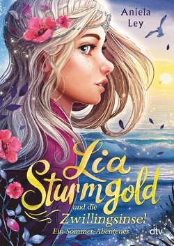 Lia Sturmgold und die Zwillingsinsel – Ein Sommerabenteuer von Ley,  Aniela