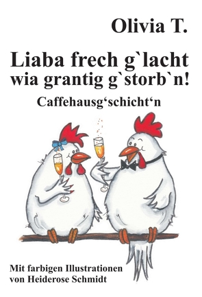 Liaba frech g‘lacht wia grantig g‘storb‘n! von T.,  Olivia