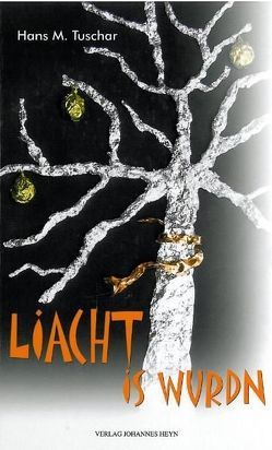 Liacht is wurdn von Tuschar,  Hans M