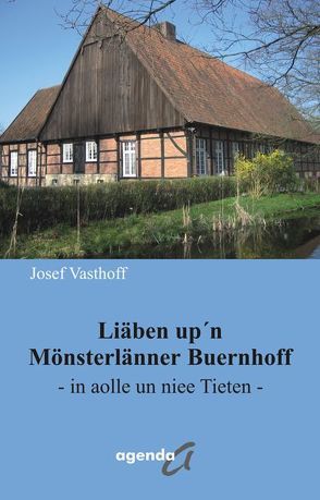 Liäben up’n Mönsterlänner Buernhoff von Vasthoff,  Josef