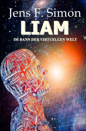 LIAM Im Bann der virtuellen Welt von Simon,  Jens F.