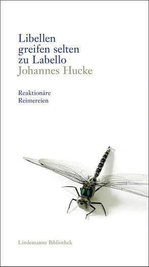 Libellen greifen selten zu Labello von Hucke,  Johannes, Lindemann,  Thomas