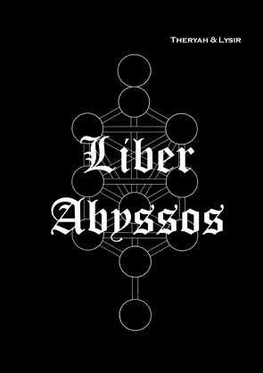 LIBER ABYSSOS von LYSIR,  Frater, Theryah,  Soror