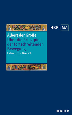 Liber de principiis motus processivi. Über die Prinzipien der fortschreitenden Bewegung von Albert der Große, Anzulewicz,  Henryk, Wetzelsberger,  Jürgen