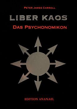 Liber Kaos – Das Psychonomikon von Carroll,  Peter J, Ludvik,  Günther, Witt,  Michael de