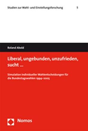 Liberal, ungebunden, unzufrieden, sucht … von Abold,  Roland