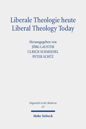 Liberale Theologie heute – Liberal Theology Today von Lauster,  Jörg, Schmiedel,  Ulrich, Schüz,  Peter