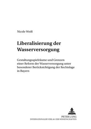 Liberalisierung der Wasserversorgung von Weiß,  Nicole