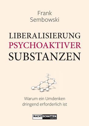 Liberalisierung psychoaktiver Substanzen von Sembowski,  Frank