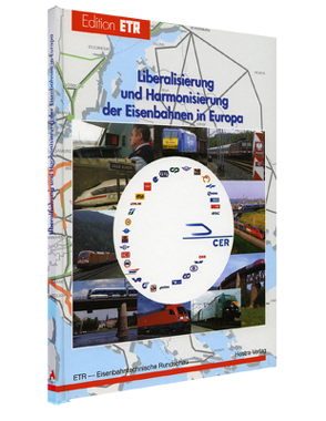 Liberalisierung und Harmonisierung der Eisenbahnen in Europa von Heinisch,  Roland, Klumpp,  Dieter, Siegmann,  Jürgen, Stuchly,  Horst