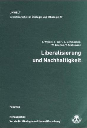 Liberalisierung und Nachhaltigkeit von Gehmacher,  Ernst, Koenne,  Werner, Stahlmann,  Volker, Waigel,  Theo, Wörl,  Volker