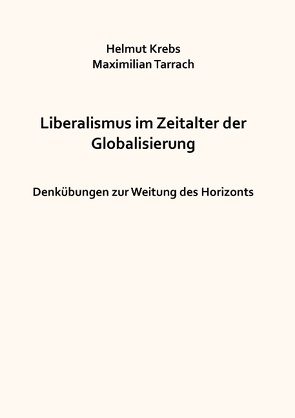 Liberalismus im Zeitalter der Globalisierung von Krebs,  Helmut, Tarrach,  Maximilian