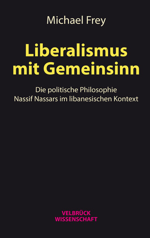 Liberalismus mit Gemeinsinn von Frey,  Michael