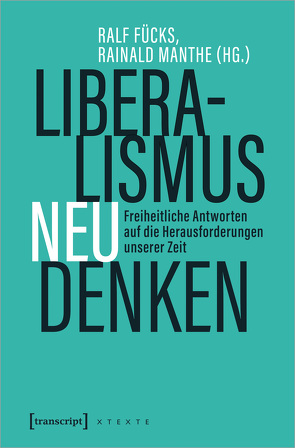 Liberalismus neu denken von Fücks,  Ralf, Manthe,  Rainald