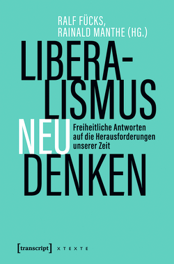 Liberalismus neu denken von Fücks,  Ralf, Manthe,  Rainald