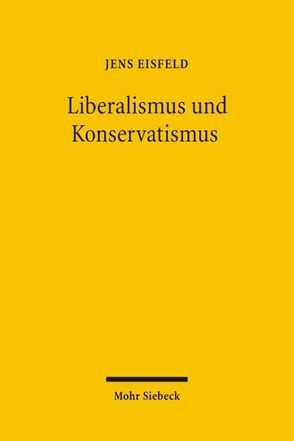 Liberalismus und Konservatismus von Eisfeld,  Jens