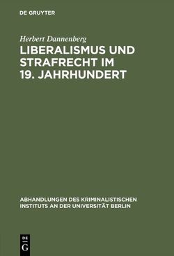 Liberalismus und Strafrecht im 19. Jahrhundert von Dannenberg,  Herbert