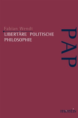 Libertäre politische Philosophie von Wendt,  Fabian