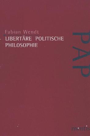 Libertäre politische Philosophie von Wendt,  Fabian