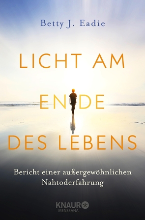 Licht am Ende des Lebens von Eadie,  Betty J.