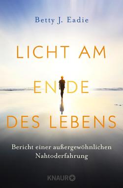 Licht am Ende des Lebens von Eadie,  Betty J., Hartogs,  Rahn-Huber