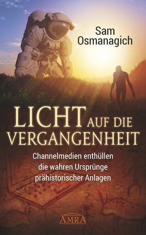 Licht auf die Vergangenheit von Osmanagich,  Sam