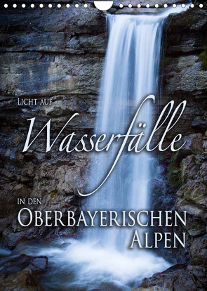 Licht auf Wasserfälle in den oberbayrischen Alpen (Wandkalender 2023 DIN A4 hoch) von Spörrer,  Stefan