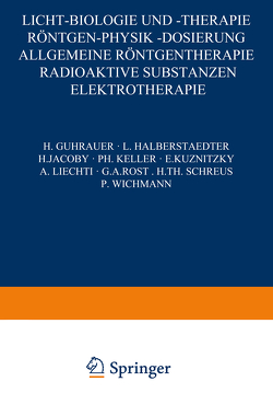 Licht-Biologie und -Therapie Röntgen-Physik -Dosierung von Guhrauer,  H., Halberstaedter,  L., Jacoby,  H., Keller,  Ph., Ku?nit?ky,  E., Liechti,  A., Rost,  G. A., Schreus,  H. Th., Wichmann,  P.