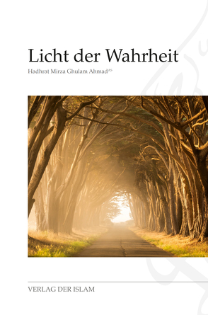 Licht der Wahrheit von Ahmad,  Hadhrat Mirza Ghulam