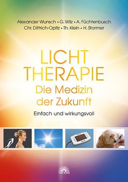 Lichttherapie – Die Medizin der Zukunft von Dittrich-Opitz,  Christian, Füchtenbusch,  Anja, Klein,  Thomas, Stormer,  Hans, Wilz,  Gregor, Wunsch,  Alexander