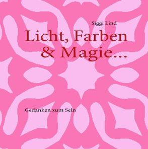 Licht, Farben & Magie… von Lind,  Siggi