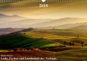 Licht, Farben und Landschaft der Toskana (Wandkalender 2018 DIN A3 quer) von Plamper,  Helmut