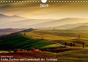 Licht, Farben und Landschaft der Toskana (Wandkalender 2019 DIN A4 quer) von Plamper,  Helmut