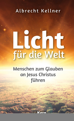 Licht für die Welt von Kellner,  Albrecht