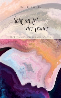 Licht im Tal der Trauer von Krämer,  Daniel