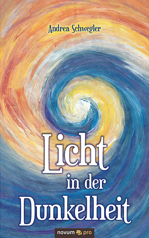 Licht in der Dunkelheit von Schwegler,  Andrea