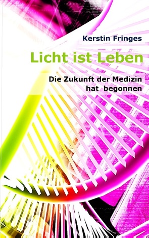 Licht ist Leben von Fringes,  Kerstin