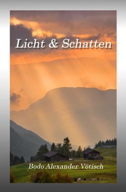 Licht & Schatten von Vötisch,  Bodo