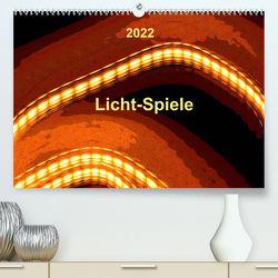 Licht-Spiele (Premium, hochwertiger DIN A2 Wandkalender 2022, Kunstdruck in Hochglanz) von Gaudig,  Marlise