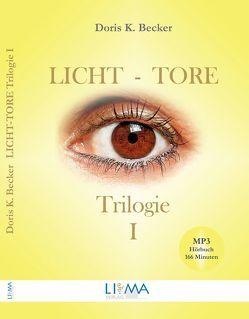 Licht-Tore Trilogie I von Becker,  Doris K