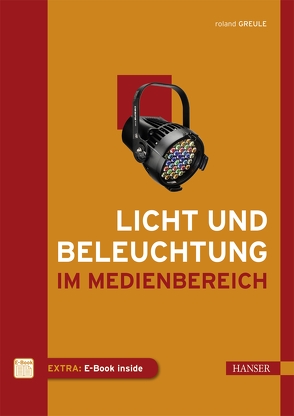 Licht und Beleuchtung im Medienbereich von Greule,  Roland