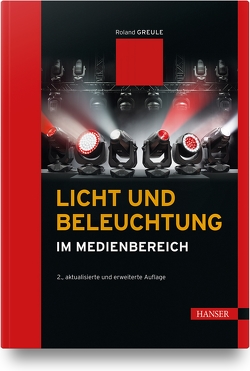 Licht und Beleuchtung im Medienbereich von Greule,  Roland