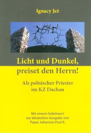 Licht und Dunkel, preiset den Herrn! von Jez,  Ignacy, Johannes Paul II.