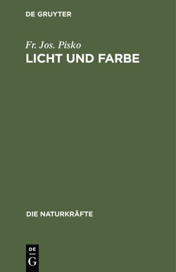 Licht und Farbe von Pisko,  Fr. Jos.