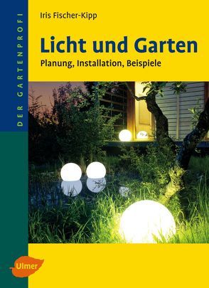 Licht und Garten von Fischer-Kipp,  Iris